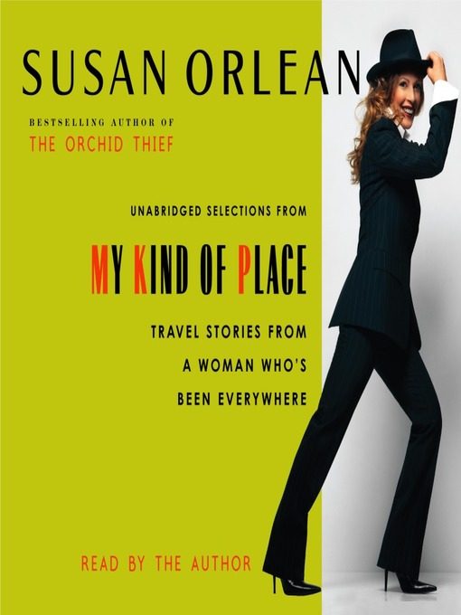 Title details for My Kind of Place by Susan Orlean - Wait list